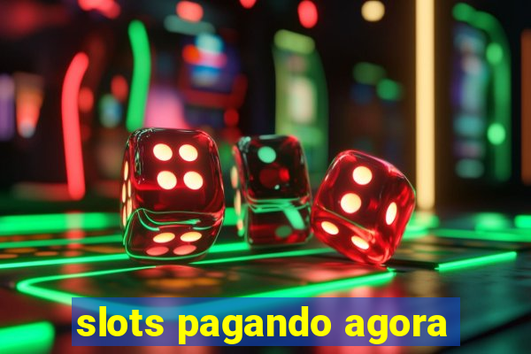 slots pagando agora